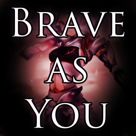 Brave as You | Boomplay Music