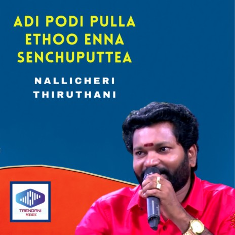 Adi Podi Pulla Ethoo Enna Senchuputtea | Boomplay Music