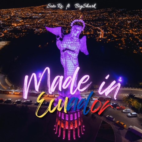 Made in Ecuador ft. Big Shark | Boomplay Music