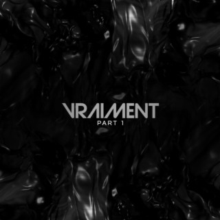 VRAIMENT (PART 1) lyrics | Boomplay Music