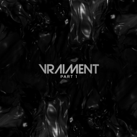 VRAIMENT (PART 1) | Boomplay Music