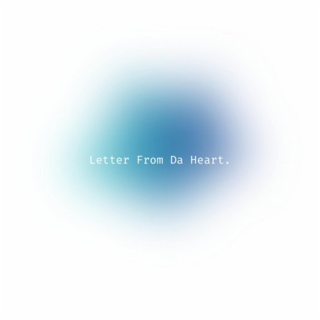 Letter From Da Heart | Boomplay Music