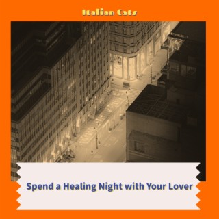 Spend a Healing Night with Your Lover