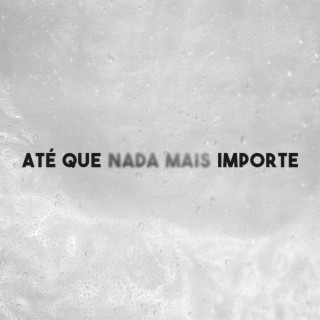 Até Que Nada Mais Importe ft. Michel Oliveira lyrics | Boomplay Music