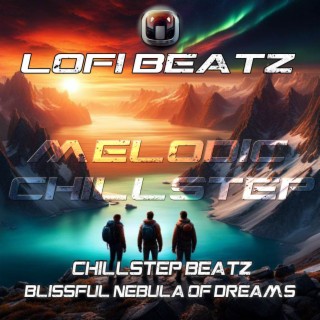 Chillstep Beatz : Blissful Nebula of Dreams