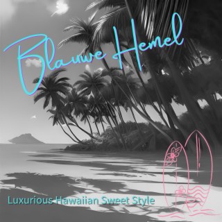 Luxurious Hawaiian Sweet Style