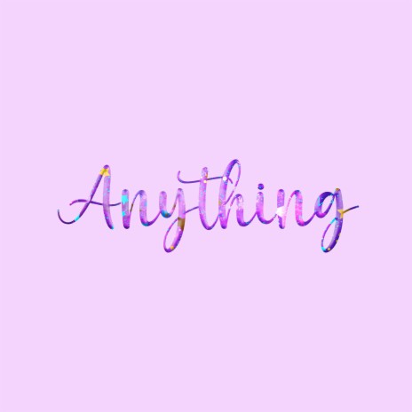 Any Thing | Boomplay Music