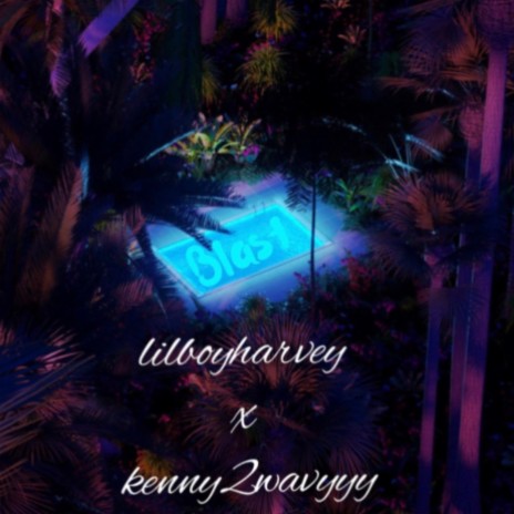 Blast ft. Kenny2wavyyy | Boomplay Music