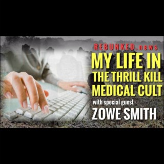 Rebunked #111 | My Life In The Thrill Kill Medical Cult | Zowe Smith