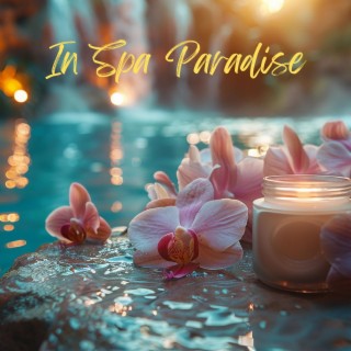 In Spa Paradise: Wellness for Pampering Sessions, Health & Radiant Appearance