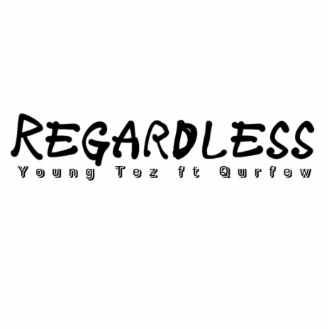 Regardless ft. Qurfew | Boomplay Music
