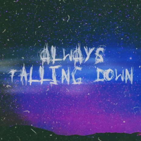 Always falling Down | Boomplay Music