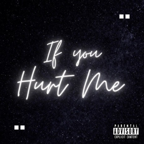 If You Hurt Me | Boomplay Music