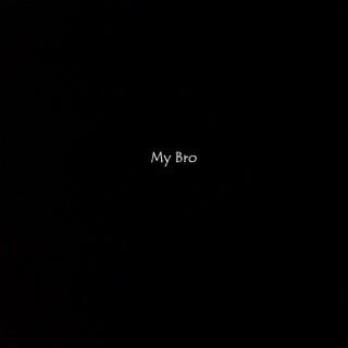 My Bro lyrics | Boomplay Music