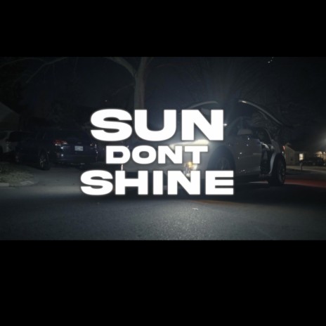 Sun Dont Shine | Boomplay Music