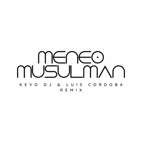 Meneo Musulman ft. Luis Cordoba Remix | Boomplay Music