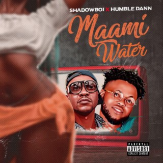 Maami Water ft. HUMBLE DANN lyrics | Boomplay Music