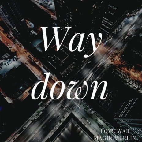 WAY DOWN ft. Magik Merlin | Boomplay Music