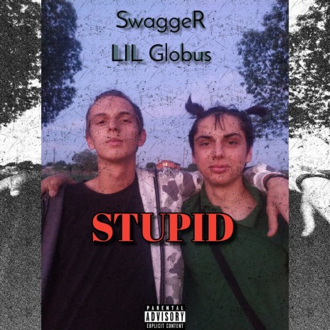 Stupid ft. Lil Globus | Boomplay Music