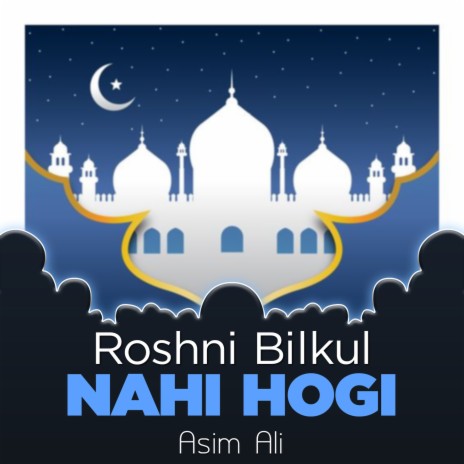 Roshni Bilkul Nahi Hogi | Boomplay Music