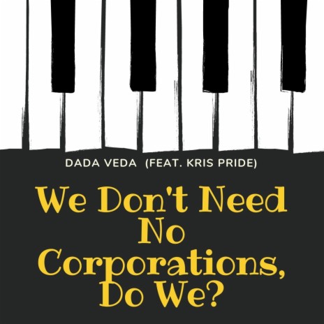 We Don't Need No Corporations, Do We? (feat. Kris Pride) | Boomplay Music