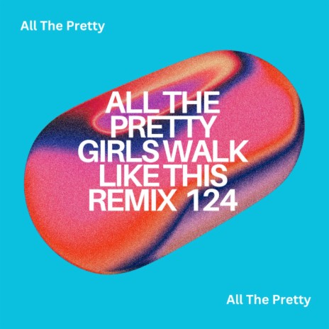 All The Pretty Girls Walk Like This (Life's A Mess II)