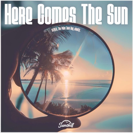 Here Comes The Sun ft. The Palm Tree Boy & clarity. | Boomplay Music