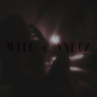 WEED & VYBEZ