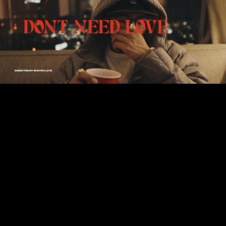 Don't Need Love | Boomplay Music