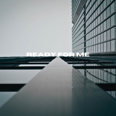 Ready For Me | Boomplay Music