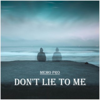 Don't Lie to Me lyrics | Boomplay Music