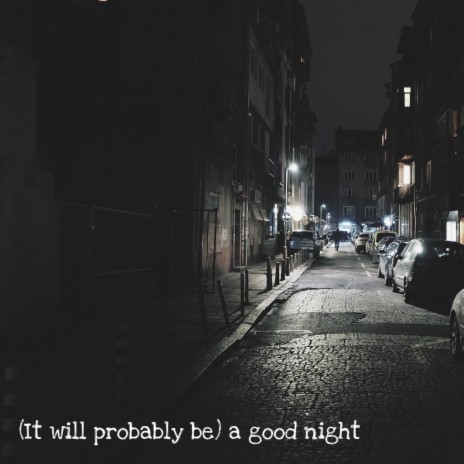 (It will probably be) a good night | Boomplay Music