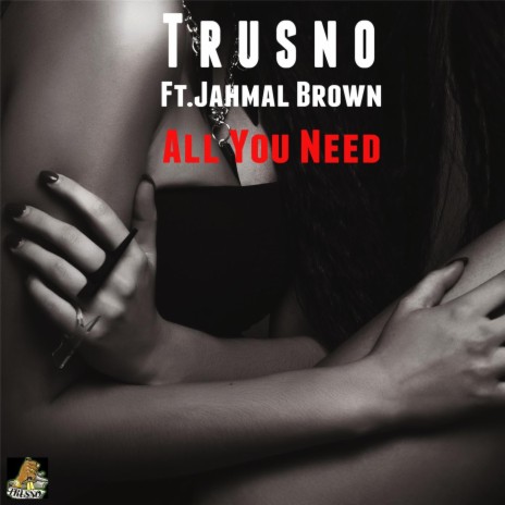 All You Need (feat. Jahmal Brown) | Boomplay Music