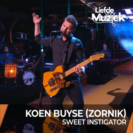 Sweet Instigator (Live - uit Liefde Voor Muziek) ft. Koen Buyse | Boomplay Music