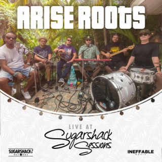 Arise Roots (Live at Sugarshack Sessions)