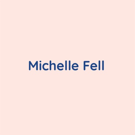 Michelle Fell | Boomplay Music