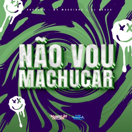 Não Vou Machucar ft. Mc Magrinho & DJ Bruxu | Boomplay Music