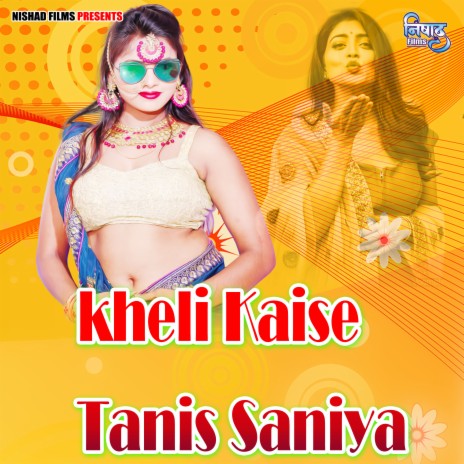 kheli Kaise Tanis Saniya | Boomplay Music