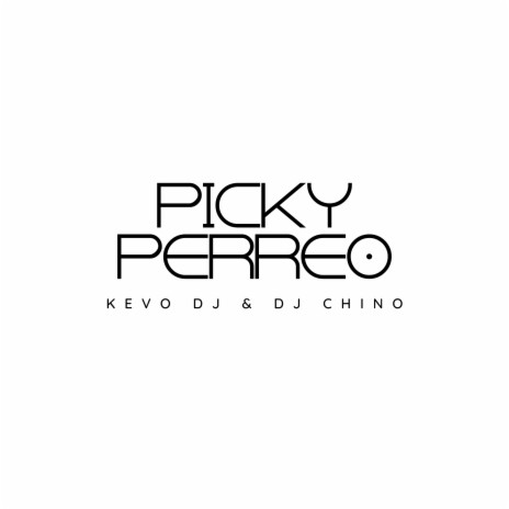 Picky Perreo ft. DJ Chino | Boomplay Music