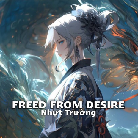 Freed From Desire | Boomplay Music