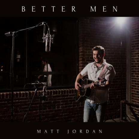 Better Men | Boomplay Music