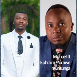 Michael ft Ephraim- Nimwe munsunga