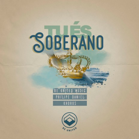 Tu És Soberano ft. Khorus & Be United Collective