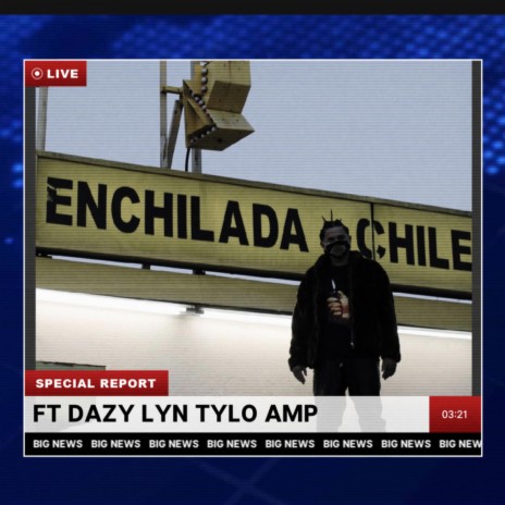 ENCHILADA ft. DAZY LYN, TYLO TINY AMP & SHOW LUCIANO | Boomplay Music