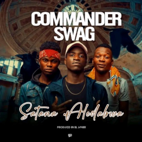 Commander Swag Satana Aledabwa | Boomplay Music