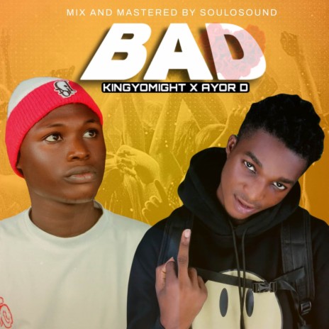 Bad ft. Ayor D | Boomplay Music