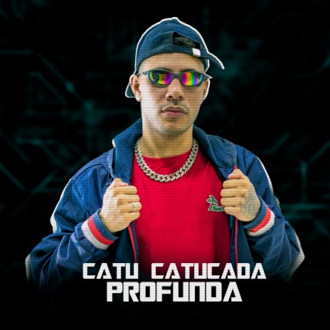 Catu Catucada Profunda | Boomplay Music