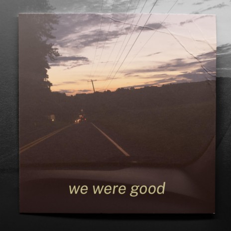 we were good | Boomplay Music