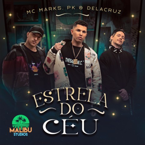 Estrela do Céu ft. MC Marks, Delacruz & Pk | Boomplay Music