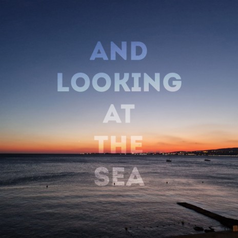 And Looking At The Sea ft. Auxshade | Boomplay Music